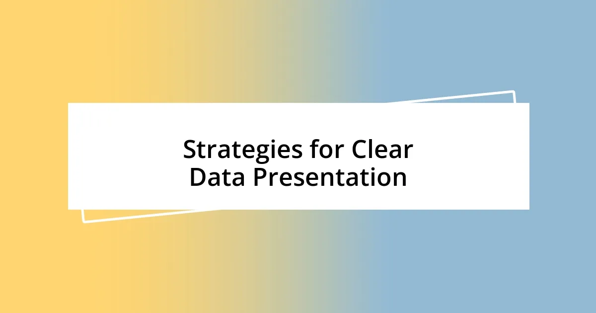 Strategies for Clear Data Presentation