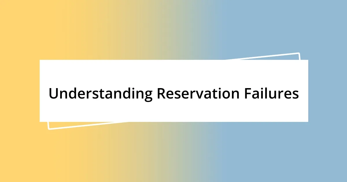 Understanding Reservation Failures