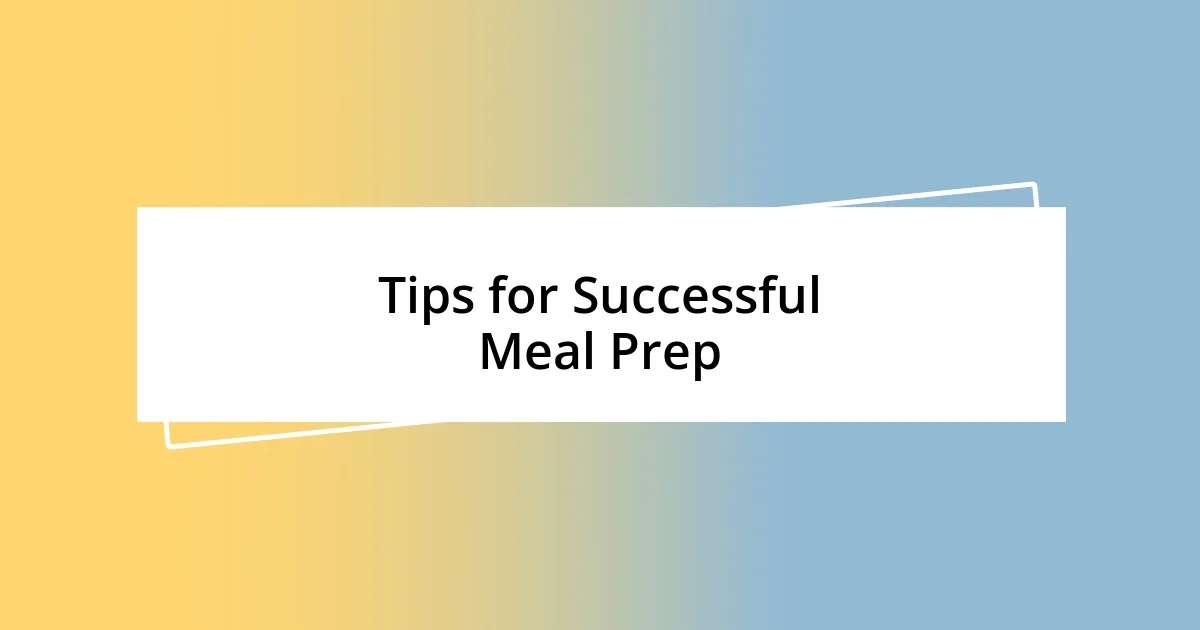 Tips for Successful Meal Prep