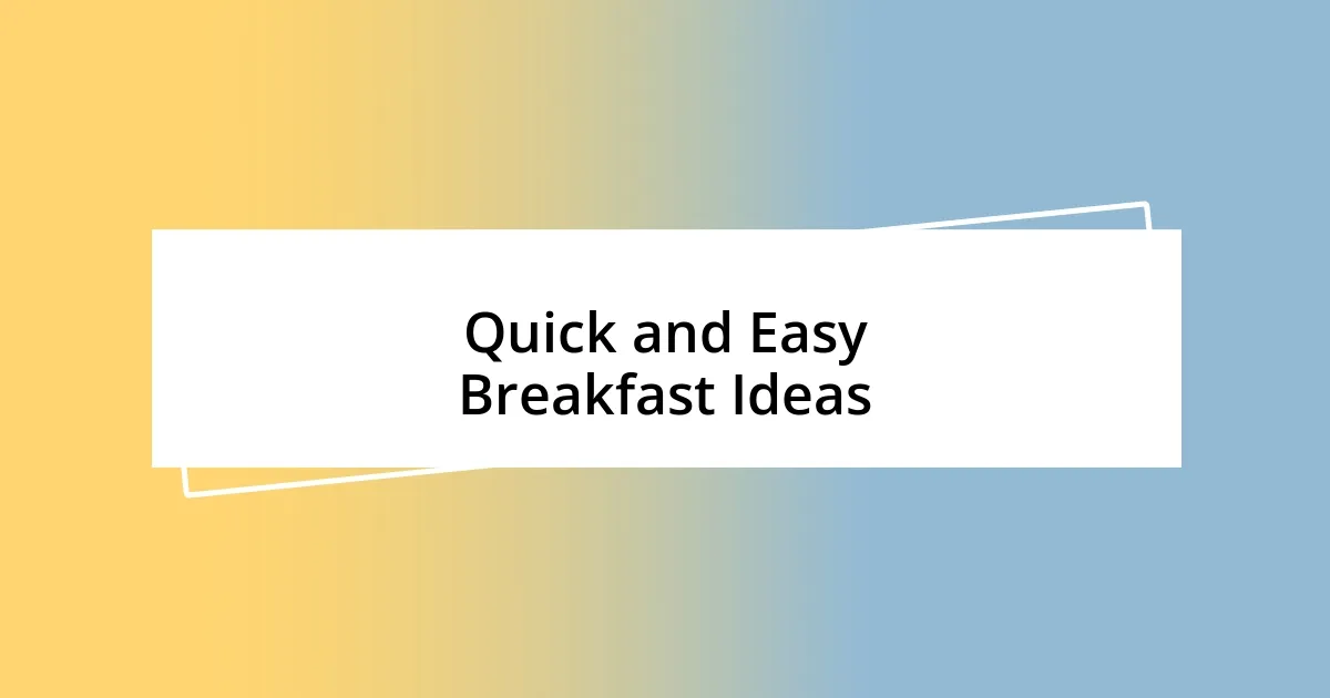 Quick and Easy Breakfast Ideas