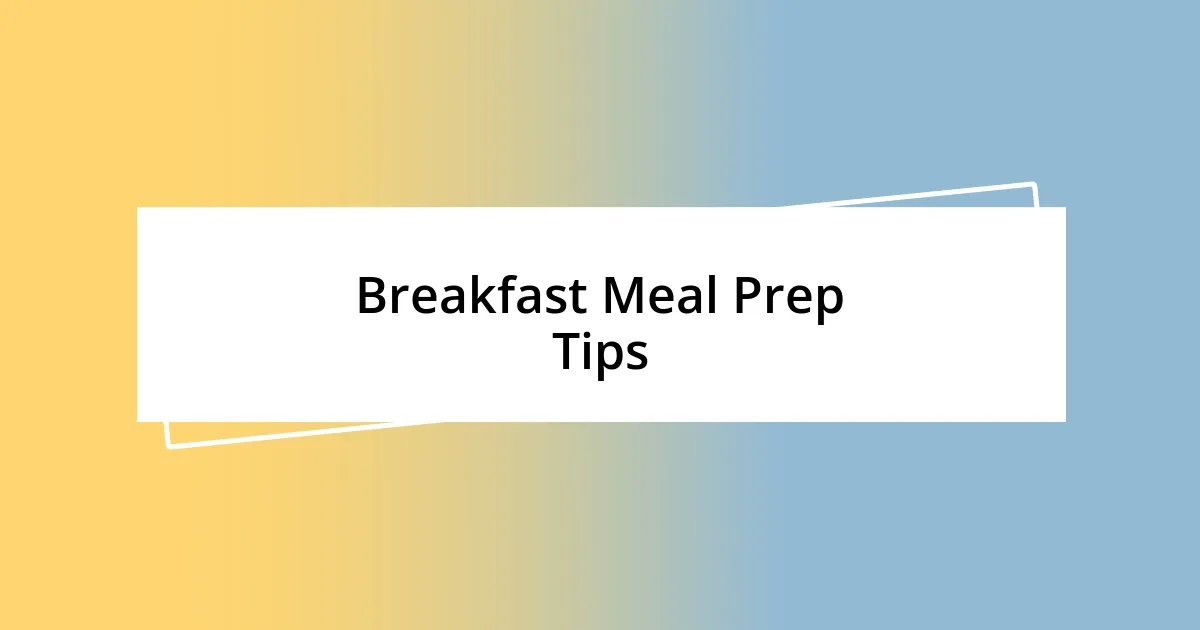 Breakfast Meal Prep Tips