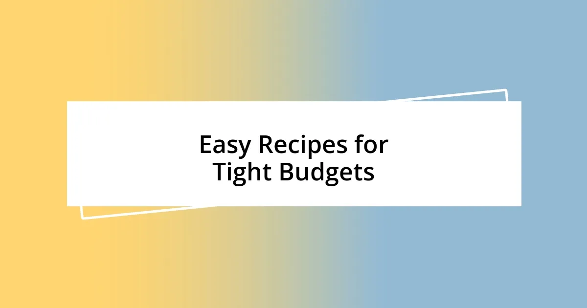 Easy Recipes for Tight Budgets