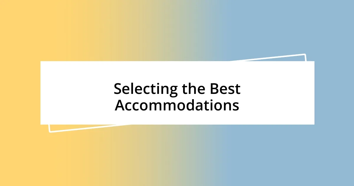 Selecting the Best Accommodations