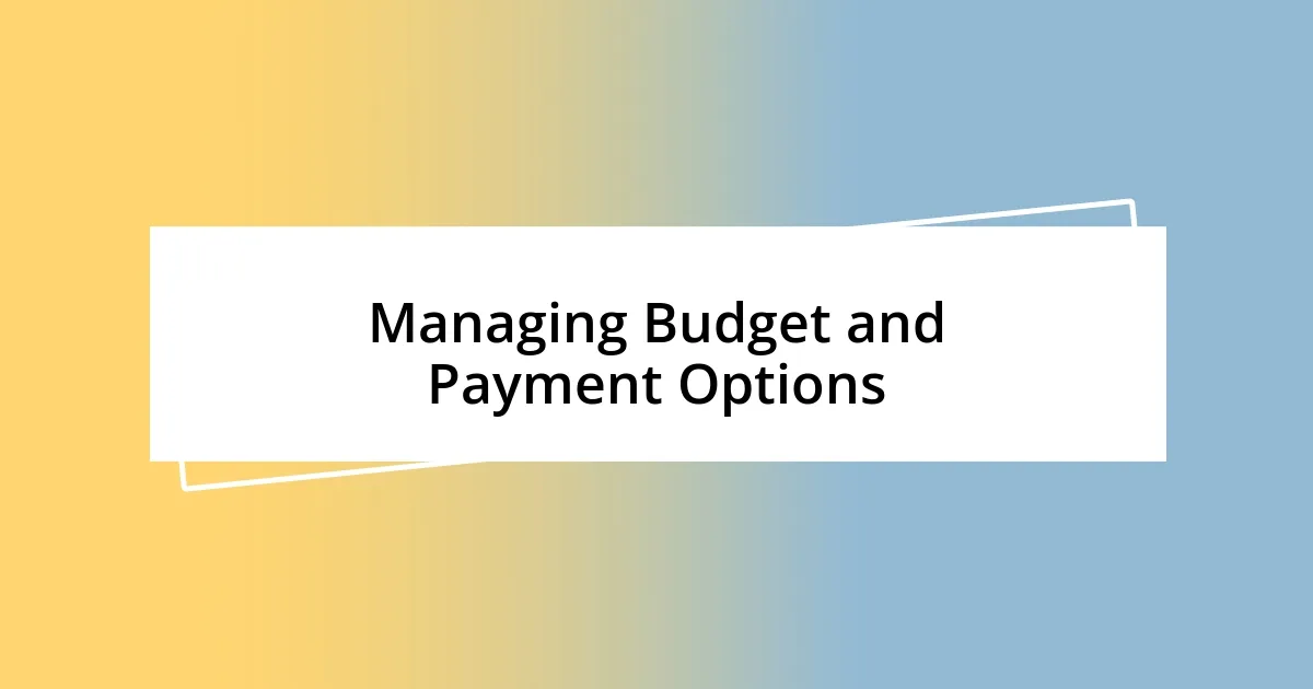 Managing Budget and Payment Options