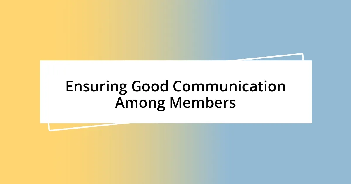 Ensuring Good Communication Among Members