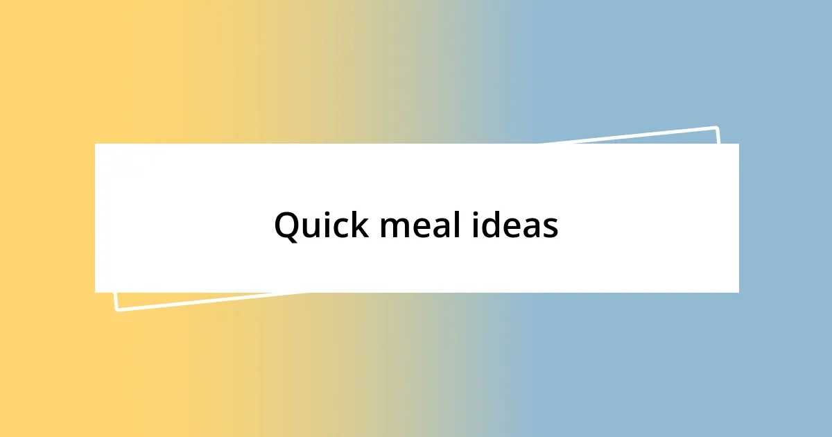 Quick meal ideas