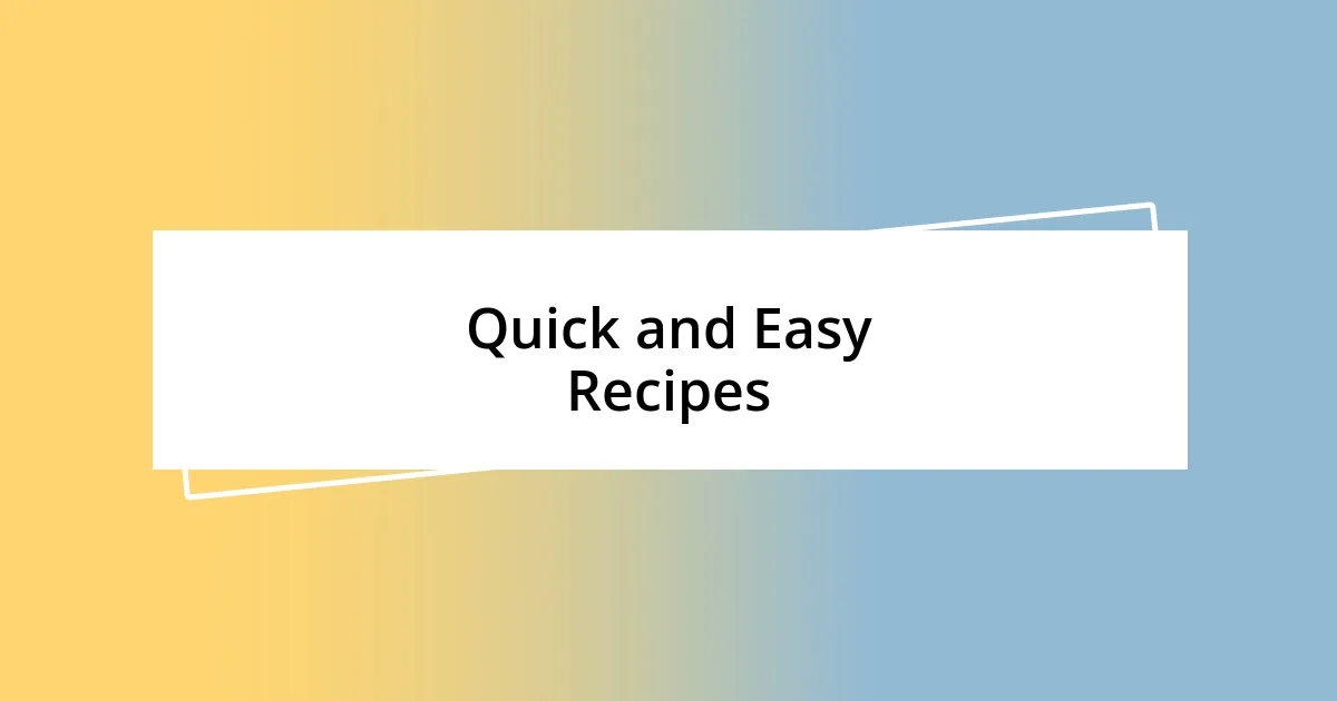 Quick and Easy Recipes