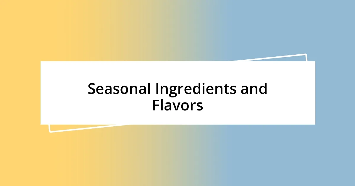 Seasonal Ingredients and Flavors