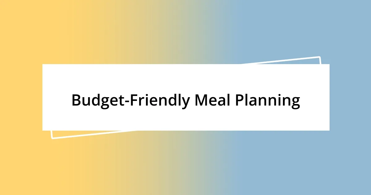 Budget-Friendly Meal Planning