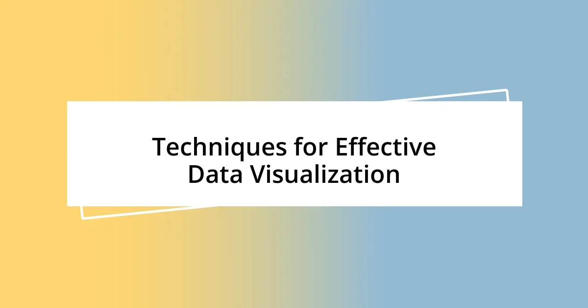 Techniques for Effective Data Visualization