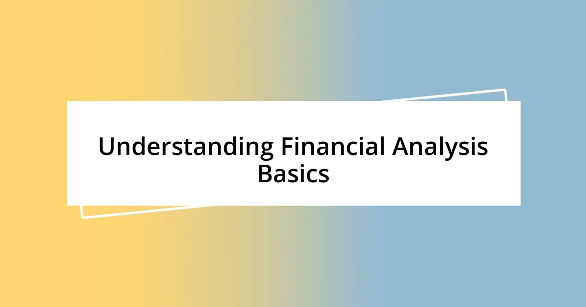 Understanding Financial Analysis Basics