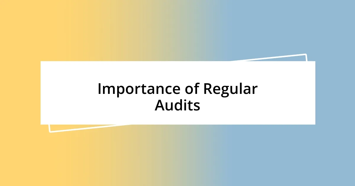 Importance of Regular Audits