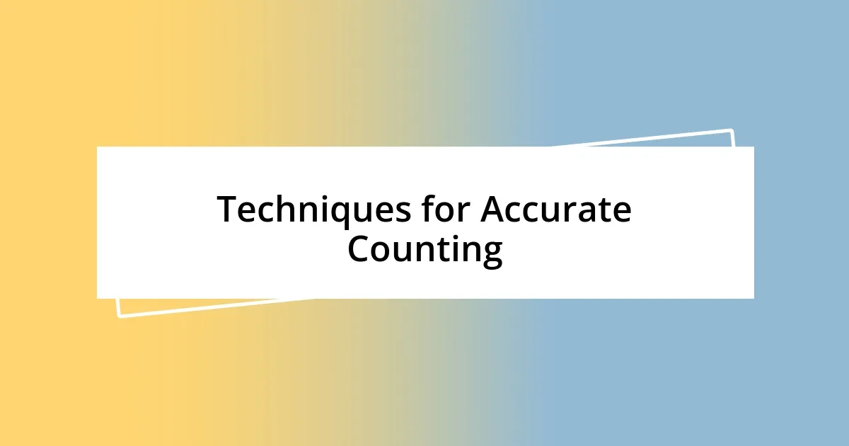 Techniques for Accurate Counting