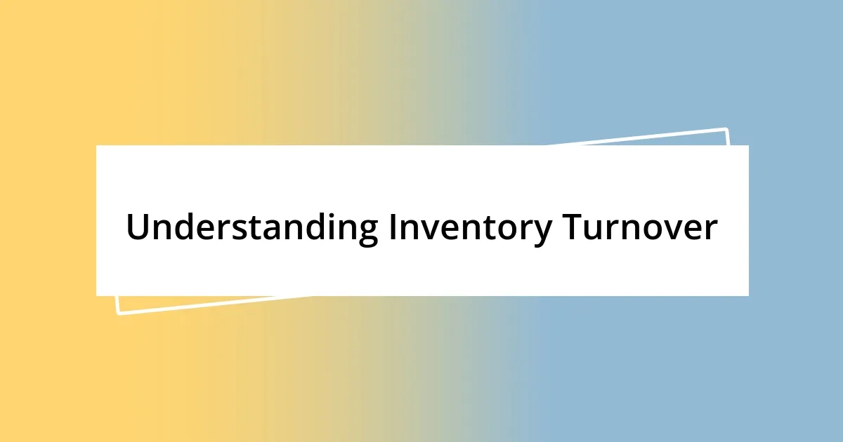 Understanding Inventory Turnover