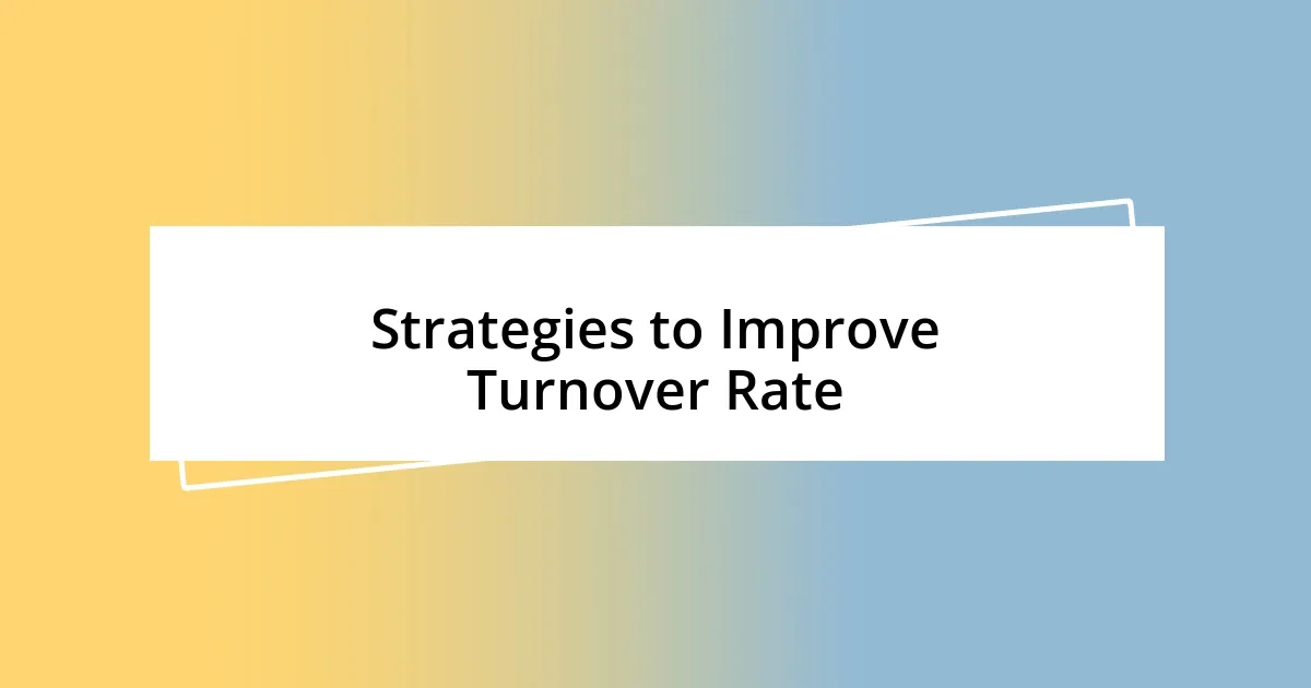 Strategies to Improve Turnover Rate