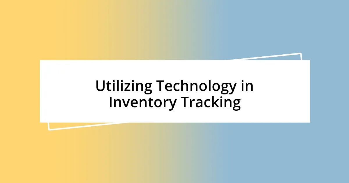 Utilizing Technology in Inventory Tracking