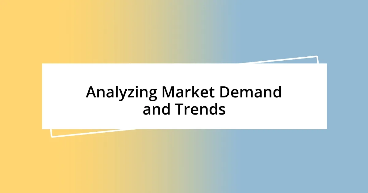 Analyzing Market Demand and Trends