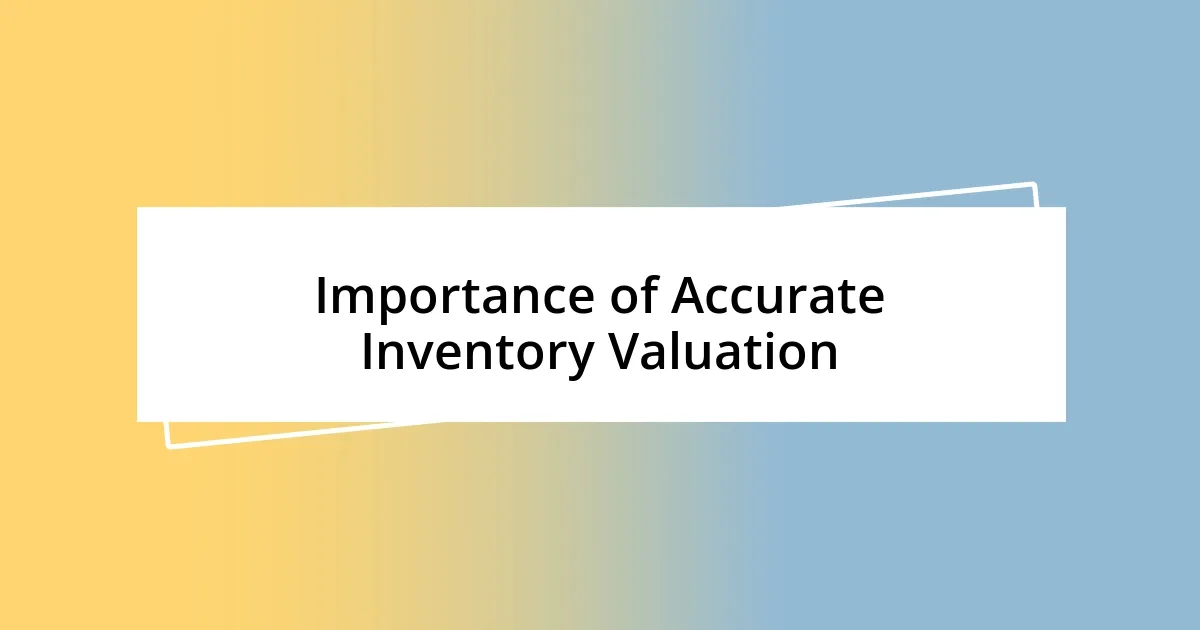 Importance of Accurate Inventory Valuation