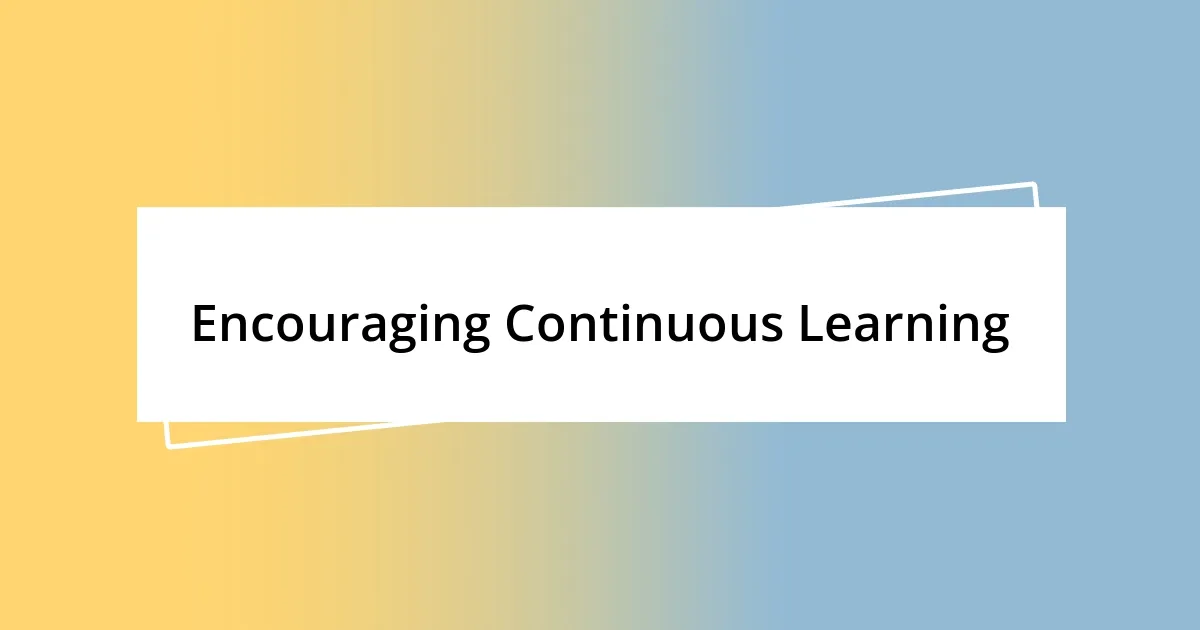 Encouraging Continuous Learning